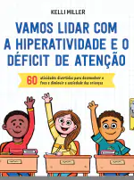 Vamos lidar com a hiperatividade e o déficit de antenção