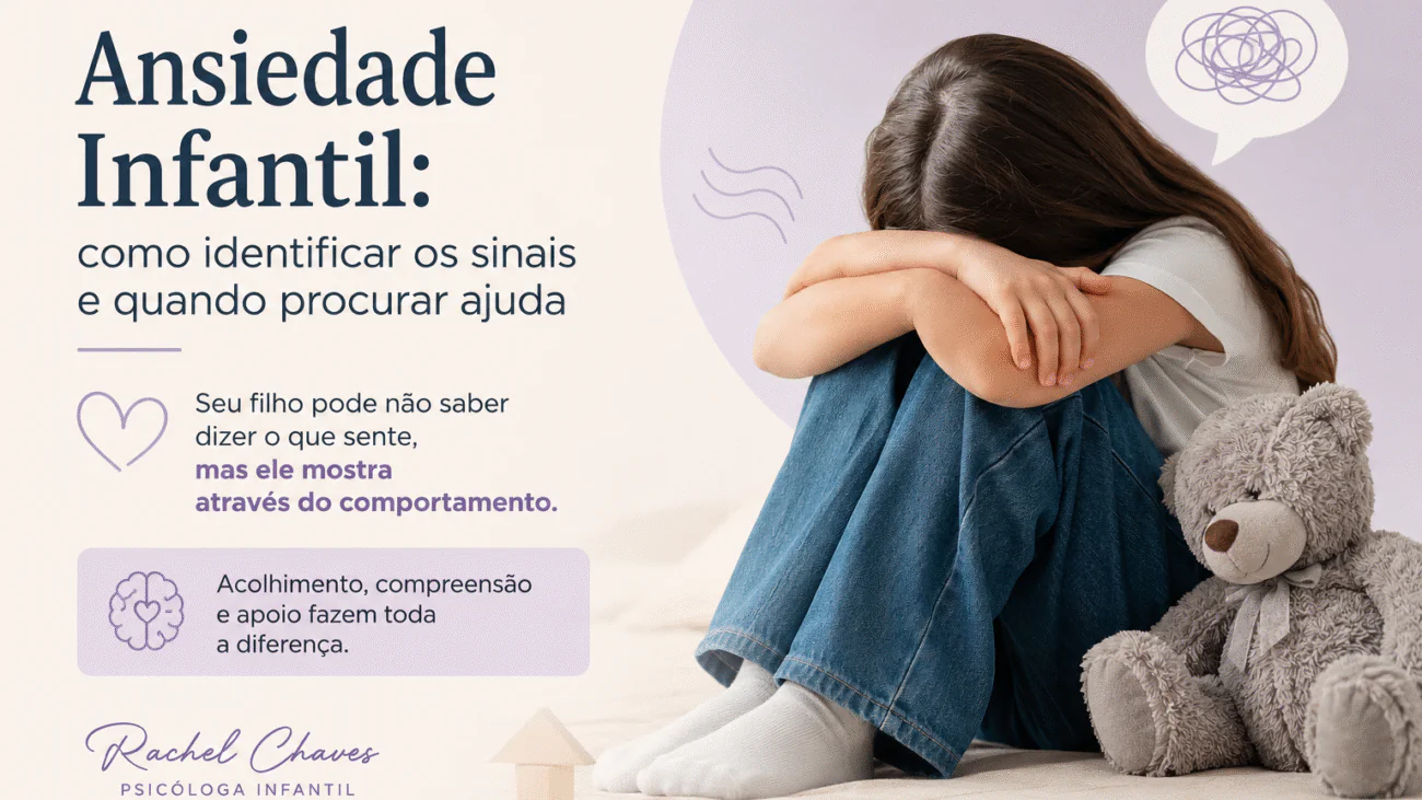 Ansiedade Infantil: Como Identificar os Sinais e Quando Procurar Ajuda
